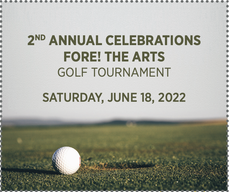 2nd Annual Celebrations Fore! the Arts Golf Tournament